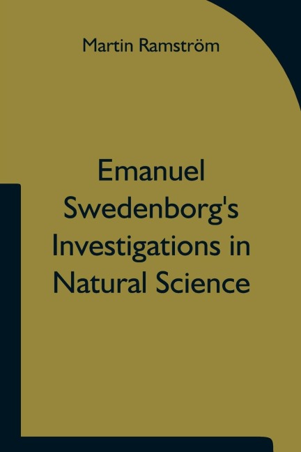 Emanuel SwedenborgS Investigations In Natural Science And The Basis For His Statements Concerning The Functions Of The Brain