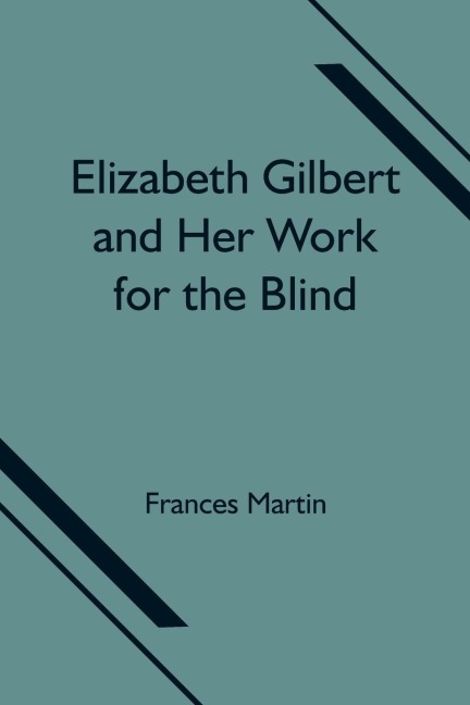Elizabeth Gilbert And Her Work For The Blind