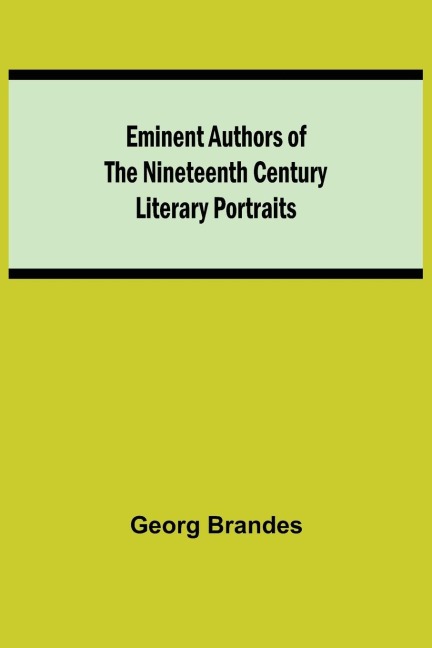 Eminent Authors Of The Nineteenth Century: Literary Portraits