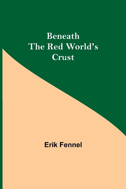 Beneath The Red WorldS Crust