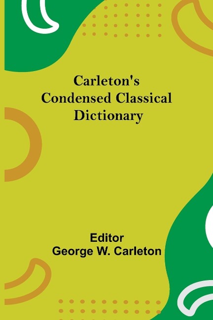 CarletonS Condensed Classical Dictionary