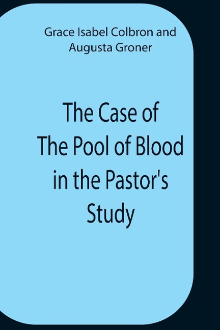 The Case Of The Pool Of Blood In The PastorS Study