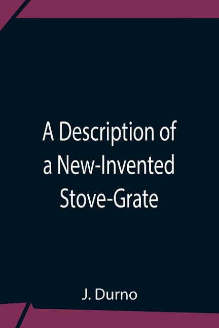 A Description Of A New-Invented Stove-Grate