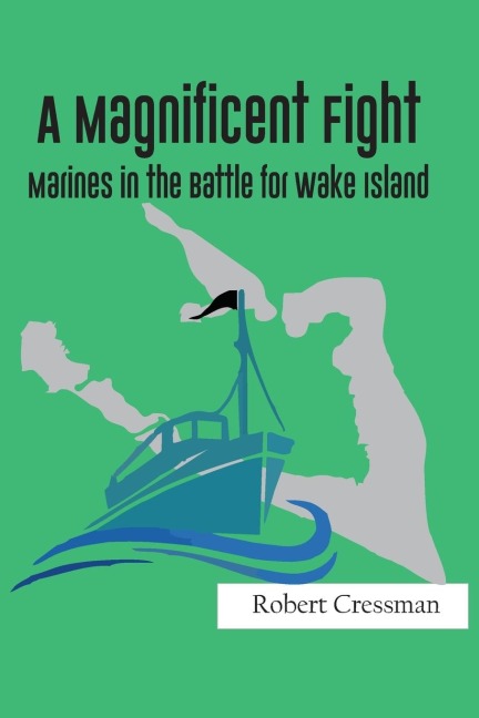 A Magnificent Fight: Marines in the Battle for Wake Island