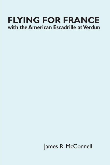 Flying for France: With the American Escadrille at Verdun