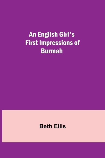 An English GirlS First Impressions Of Burmah