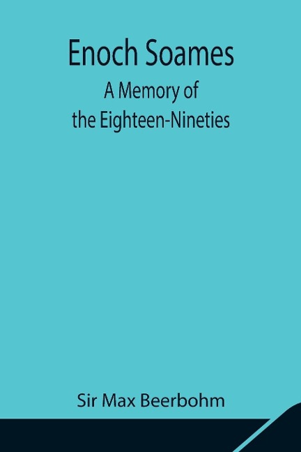 Enoch Soames: A Memory Of The Eighteen-Nineties