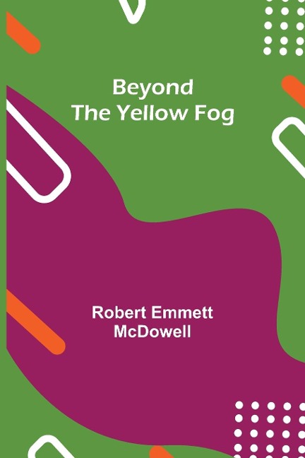 Beyond The Yellow Fog