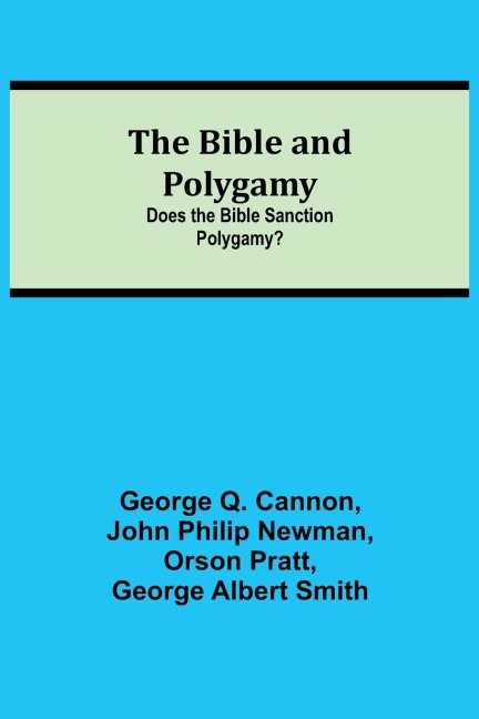 The Bible And Polygamy: Does The Bible Sanction Polygamy?
