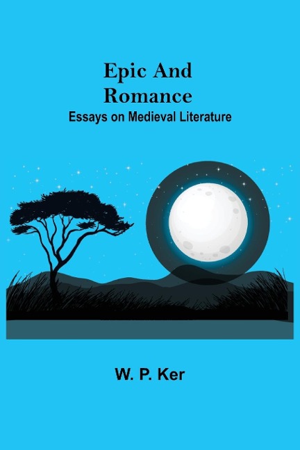 Epic And Romance: Essays On Medieval Literature