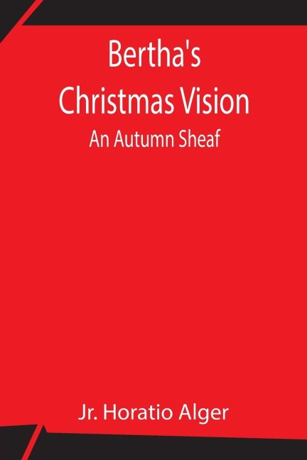 Bertha'S Christmas Vision: An Autumn Sheaf