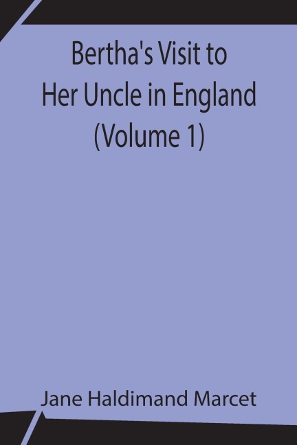 BerthaS Visit To Her Uncle In England (Volume 1)