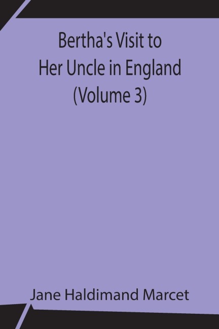 Bertha'S Visit To Her Uncle In England (Volume 3)