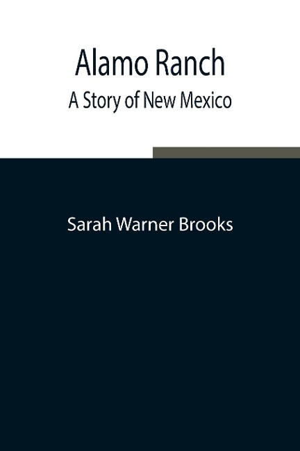 Alamo Ranch: A Story Of New Mexico