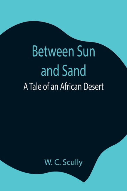 Between Sun And Sand: A Tale Of An African Desert