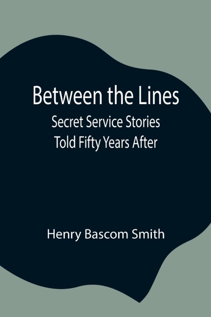 Between The Lines; Secret Service Stories Told Fifty Years After
