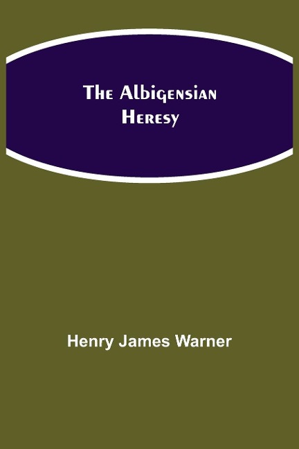 The Albigensian Heresy