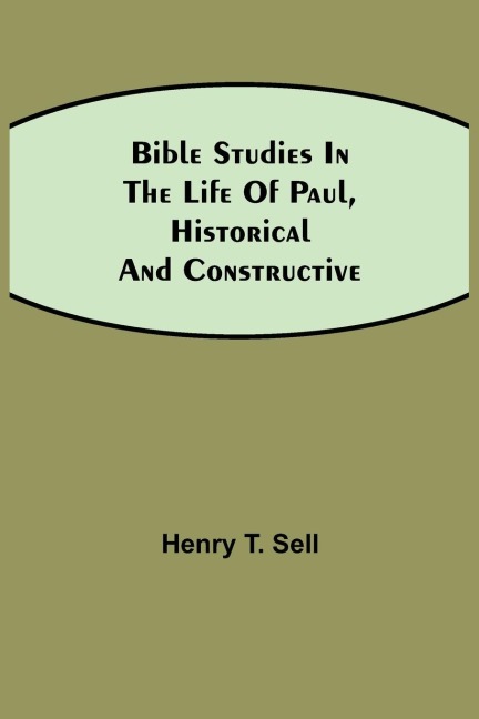 Bible Studies In The Life Of Paul, Historical And Constructive