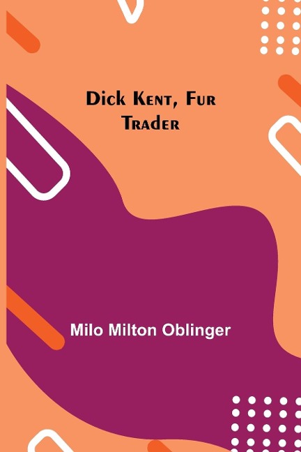 Dick Kent, Fur Trader