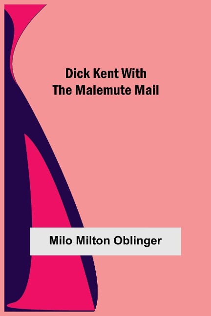 Dick Kent With The Malemute Mail