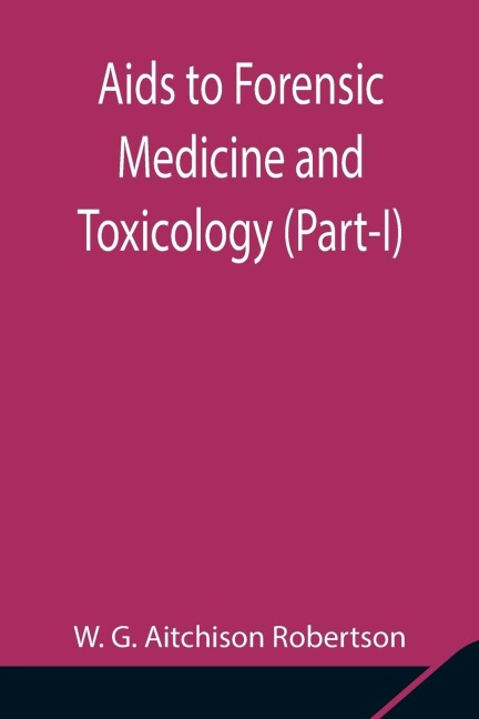 Aids To Forensic Medicine And Toxicology (Part-I)