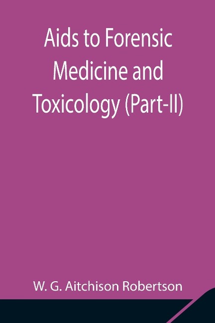 Aids To Forensic Medicine And Toxicology (Part-Ii)