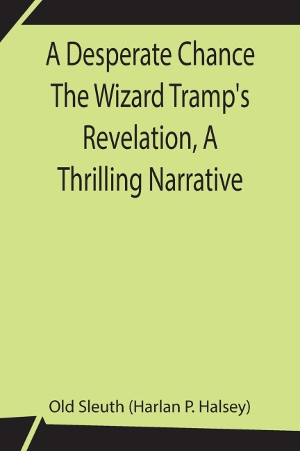 A Desperate Chance The Wizard Tramp'S Revelation, A Thrilling Narrative
