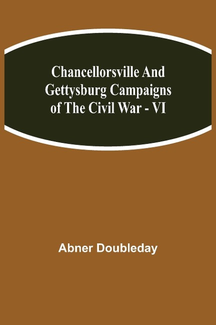 Chancellorsville And Gettysburg Campaigns Of The Civil War - Vi