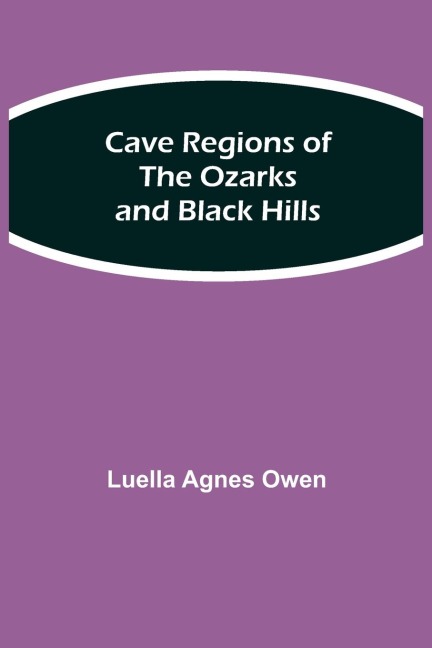 Cave Regions Of The Ozarks And Black Hills