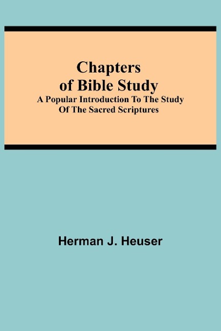 Chapters Of Bible Study; A Popular Introduction To The Study Of The Sacred Scriptures