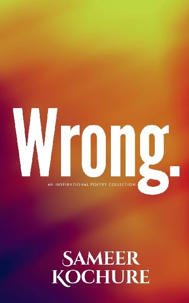 Wrong.: An Inspirational Poetry Collection