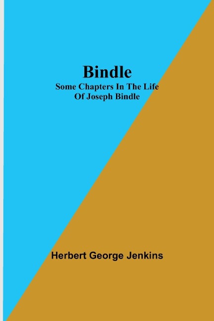 Bindle; Some Chapters In The Life Of Joseph Bindle