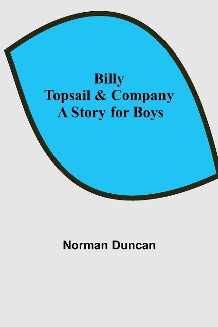 Billy Topsail & Company: A Story For Boys