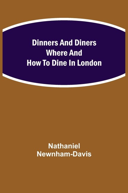 Dinners And Diners Where And How To Dine In London