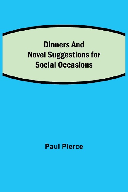 Dinners And Luncheons Novel Suggestions For Social Occasions