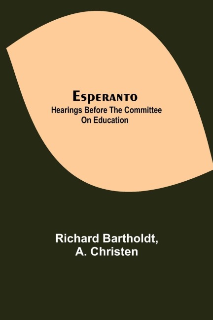Esperanto: Hearings Before The Committee On Education