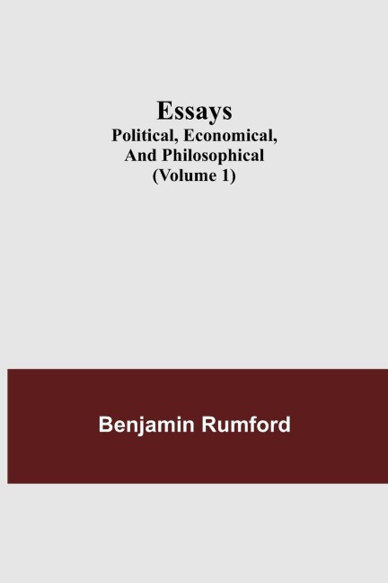 Essays; Political, Economical, and Philosophical (Volume 1)