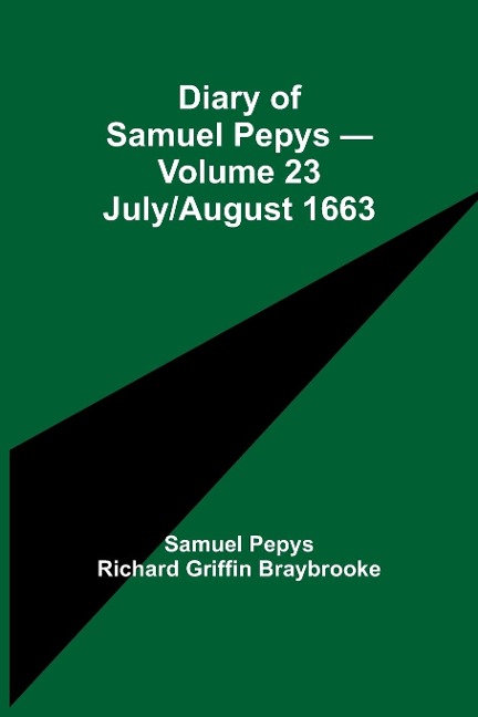 Diary Of Samuel Pepys - Volume 23: July/August 1663