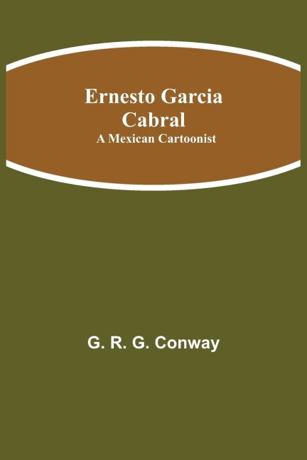 Ernesto Garcia Cabral: A Mexican Cartoonist