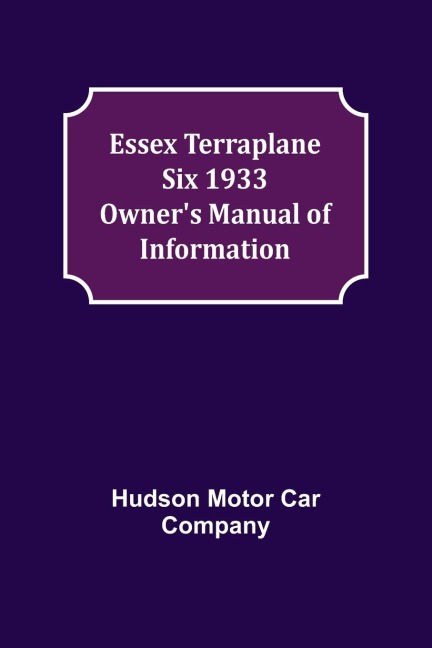 Essex Terraplane Six 1933 Owners Manual of Information
