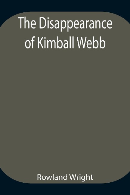 The Disappearance Of Kimball Webb