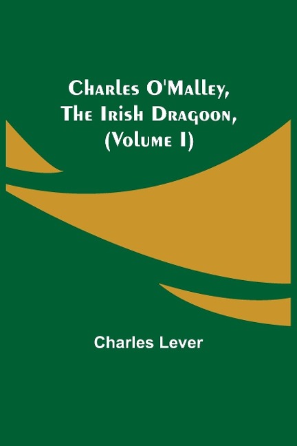 Charles OMalley, The Irish Dragoon, (Volume I)
