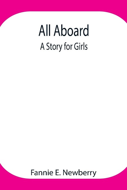 All Aboard: A Story For Girls