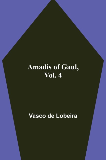 Amadis of Gaul, Vol. 4
