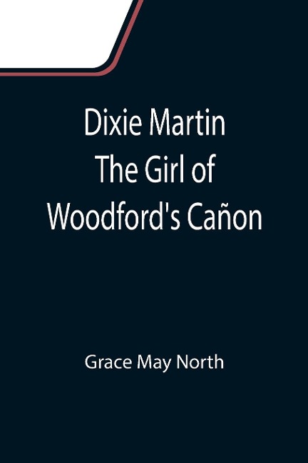 Dixie Martin The Girl of Woodfords Cañon