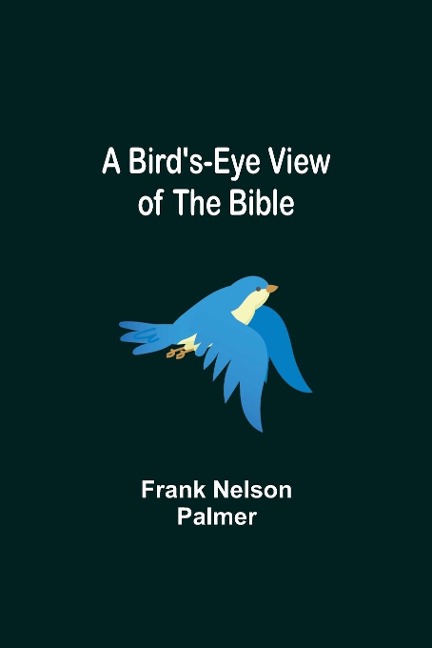 A Birds-Eye View of the Bible