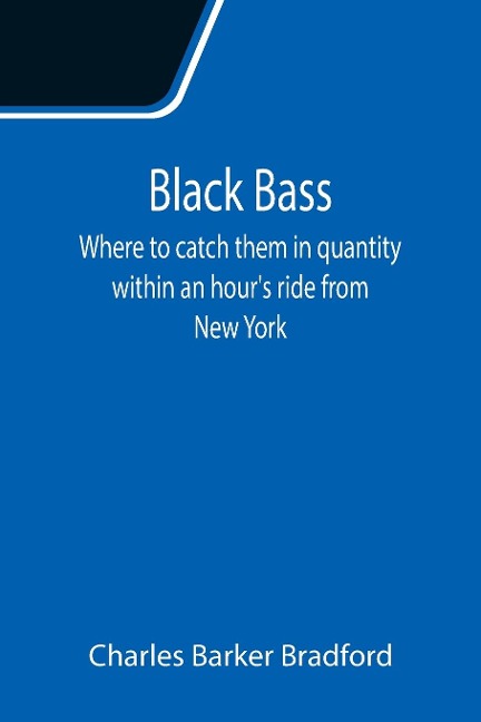Black Bass; Where to catch them in quantity within an hours ride from New York