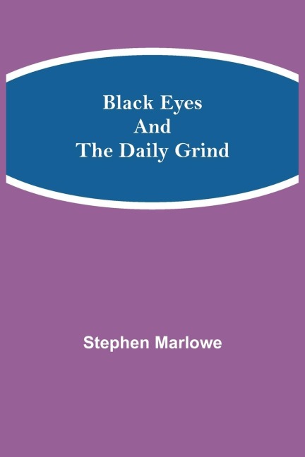 Black Eyes and the Daily Grind