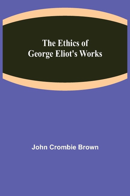 The Ethics of George Eliots Works