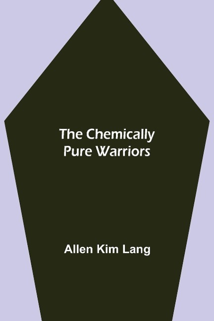 The Chemically Pure Warriors